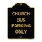 Signmission Designer Series Sign Church Bus Parking Only, Black & Gold Aluminum Sign, 18" x 24", BG-1824-24279 A-DES-BG-1824-24279 - alternate 1